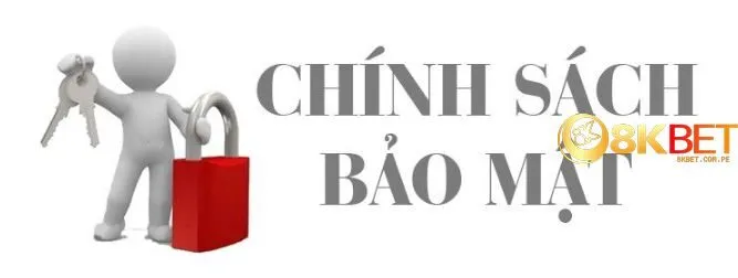 Tìm hiểu quy định trong Chính sách bảo mật 8kbet mà cược thủ cơ bản cần nắm rõ